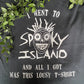 I Went To Spooky Island Shirt